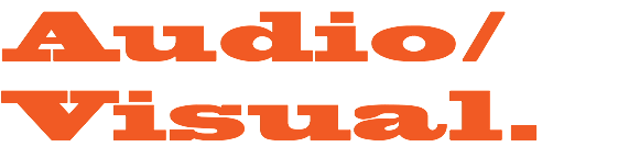 Audio/
Visual.